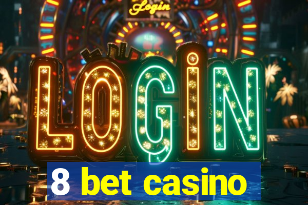 8 bet casino